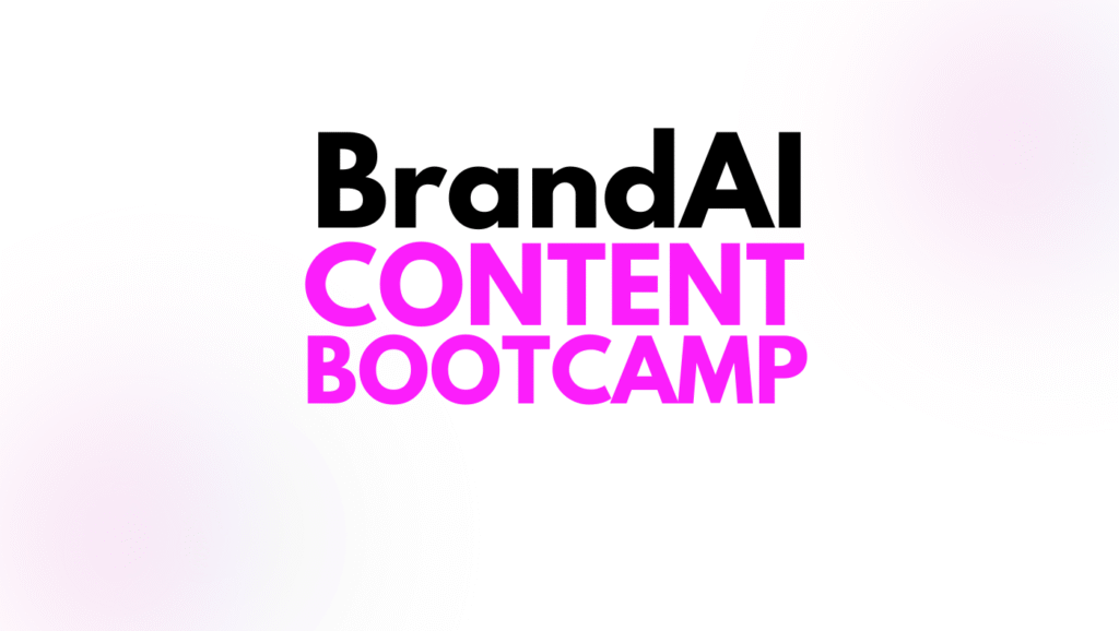 BrandAI Content Bootcamp