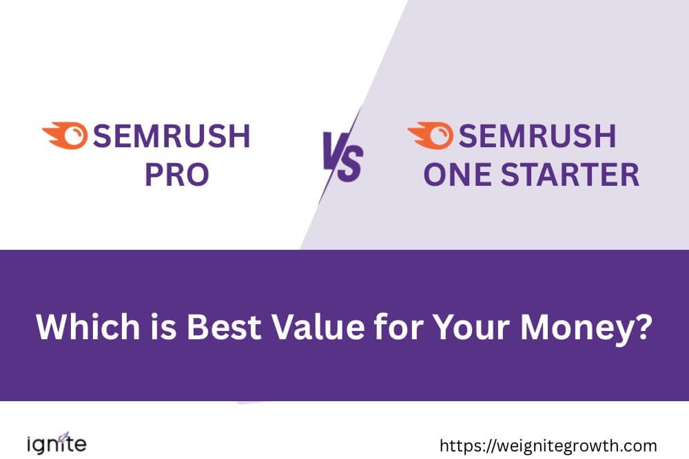 Semrush Pro VS Semrush One Starter. Which is the Best Value for Your Money_